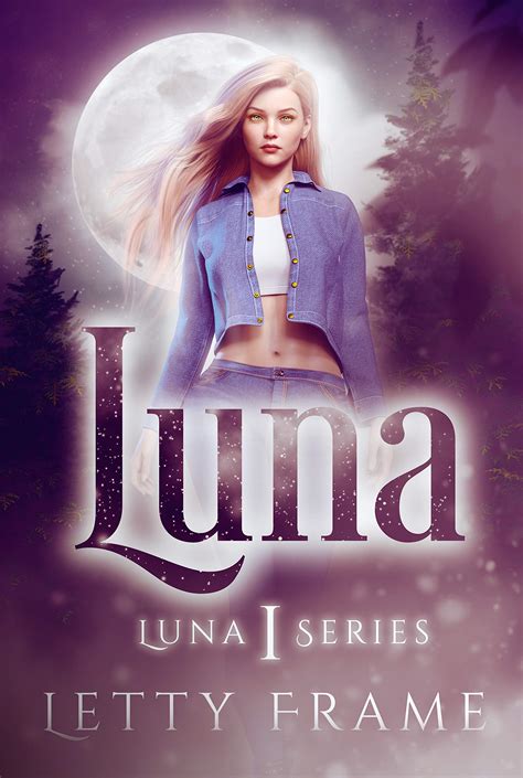 Im so glad I started reading this series. . Luna by letty frame read online